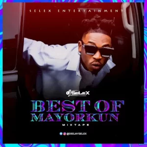 DJ Selex – Best of Mayorkun 2024