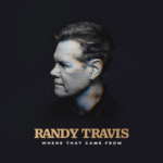 Randy-Travis-Where-That-Came-From